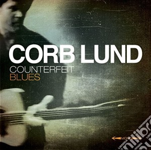 Corb Lund - Counterfeit Blues (Cd+Dvd) cd musicale di Corb Lund