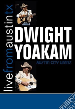 Dwight Yoakam - Live From Austin, Tx (Cd+Dvd) cd musicale di Yoakam Dwight