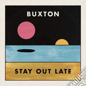 Buxton - Stay Out Late cd musicale di Buxton