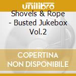 Shovels & Rope - Busted Jukebox Vol.2 cd
