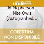 Jd Mcpherson - Nite Owls (Autographed Edition) cd