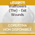 Wallflowers (The) - Exit Wounds cd