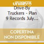 Drive-By Truckers - Plan 9 Records July 13 2006 cd