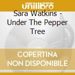 Sara Watkins - Under The Pepper Tree cd