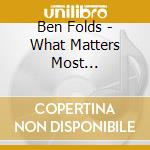 Ben Folds - What Matters Most (Autographed) cd