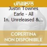 Justin Townes Earle - All In. Unreleased & Rarities cd