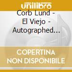 Corb Lund - El Viejo - Autographed Edition cd musicale