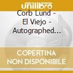 Corb Lund - El Viejo - Autographed Edition cd