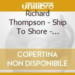 Richard Thompson - Ship To Shore - Autographed Edition cd
