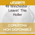 49 Winchester - Leavin' This Holler cd