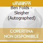 Ben Folds - Sleigher (Autographed) cd