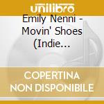 Emily Nenni - Movin' Shoes (Indie Exclusive) cd