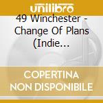 49 Winchester - Change Of Plans (Indie Exclusive) cd
