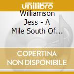 Williamson Jess - A Mile South Of Heaven (Indie Exclusive) cd