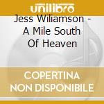 Jess Wiliamson - A Mile South Of Heaven cd