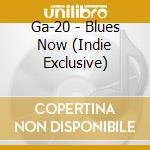 Ga-20 - Blues Now (Indie Exclusive) cd