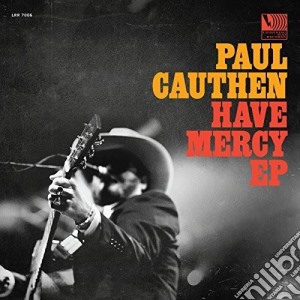 (LP Vinile) Paul Cauthen - Have Mercy Ep lp vinile di Paul Cauthen