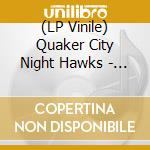 (LP Vinile) Quaker City Night Hawks - Qcnh (Gold Vinyl) lp vinile di Quaker City Night Hawks