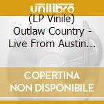 (LP Vinile) Outlaw Country - Live From Austin Tx (Indie Exclusive Red White Blue Splatter Vinyl) vinile