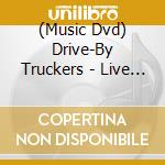(Music Dvd) Drive-By Truckers - Live At The 40 Watt cd
