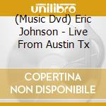 (Music Dvd) Eric Johnson - Live From Austin Tx cd musicale