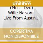 (Music Dvd) Willie Nelson - Live From Austin Tx cd musicale