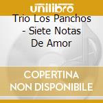 Trio Los Panchos - Siete Notas De Amor cd musicale di Trio Los Panchos