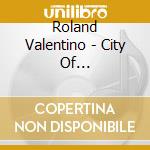 Roland Valentino - City Of Angels-Ibigin Mahalin cd