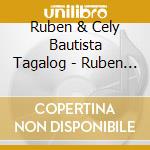 Ruben & Cely Bautista Tagalog - Ruben At Cely cd musicale di Ruben & Cely Bautista Tagalog