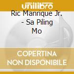 Ric Manrique Jr. - Sa Piling Mo cd