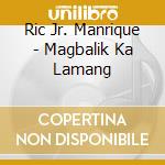 Ric Jr. Manrique - Magbalik Ka Lamang cd