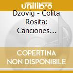 Dzovig - Colita Rosita: Canciones Infantiles Para Ninos cd