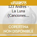 123 Andres - La Luna (Canciones Para Sonar) cd