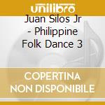 Juan Silos Jr - Philippine Folk Dance 3 cd