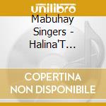 Mabuhay Singers - Halina'T Umawit cd musicale di Mabuhay Singers