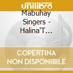 Mabuhay Singers - Halina'T Umawit cd