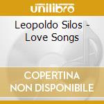Leopoldo Silos - Love Songs cd musicale di Leopoldo Silos