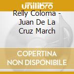 Relly Coloma - Juan De La Cruz March cd