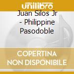 Juan Silos Jr - Philippine Pasodoble cd musicale di Juan Silos Jr