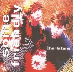 Charlatans (The) - Some Friendly cd musicale di CHARLATANS