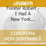 Forster Robert - I Had A New York Girlfriend cd