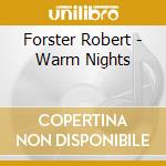Forster Robert - Warm Nights cd musicale