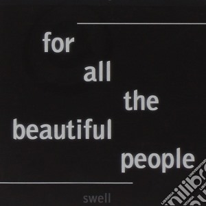 Swell - For All The Beautiful People cd musicale di SWELL