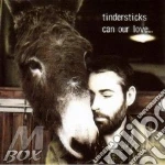 Tindersticks - Can Our Love... cd