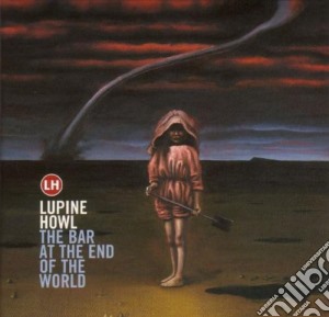 Lupine Howl - The Bar At The End Of The World cd musicale di Howl Lupine