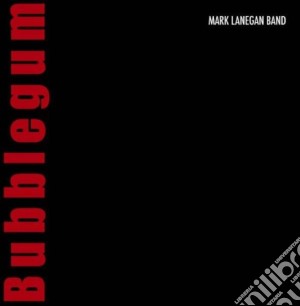 Mark Lanegan Band - Bubblegum cd musicale di LANEGAN MARK BAND