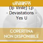 (lp Vinile) Lp - Devastations - Yes U lp vinile di DEVASTATIONS