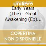 Early Years (The) - Great Awakening (Ep) (4 Tracks cd musicale di Early Years