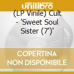 (LP Vinile) Cult - 'Sweet Soul Sister (7')' vinile