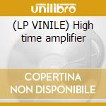 (LP VINILE) High time amplifier
